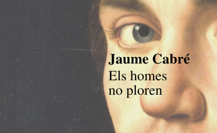 Els homes no ploren – Jaume Cabré